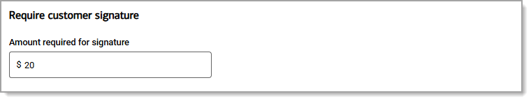 Require signature section with dollar amount field to require a signature.